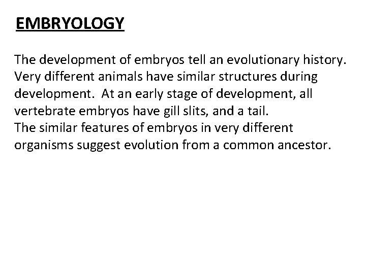EMBRYOLOGY The development of embryos tell an evolutionary history. Very different animals have similar