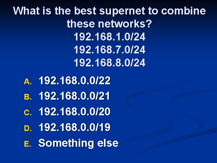 What is the best supernet to combine these networks? 192. 168. 1. 0/24 192.