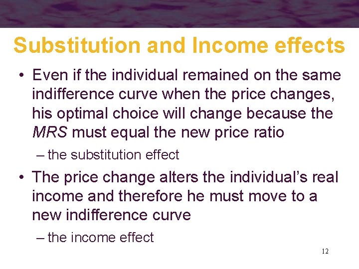Substitution and Income effects • Even if the individual remained on the same indifference