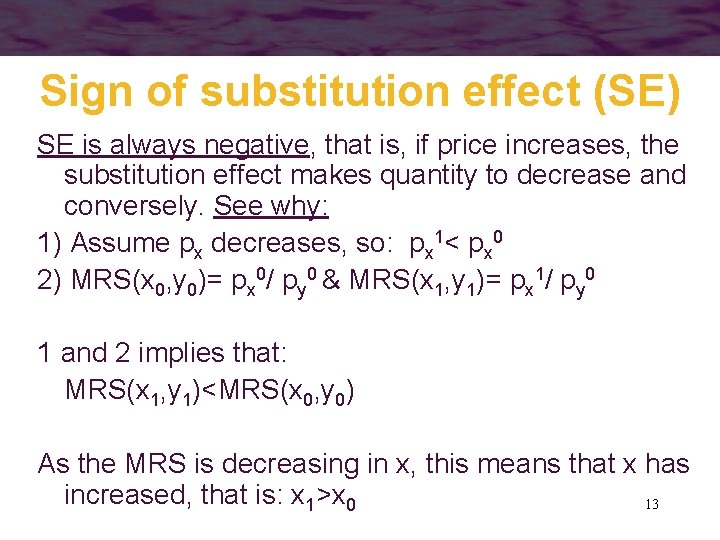 Sign of substitution effect (SE) SE is always negative, that is, if price increases,