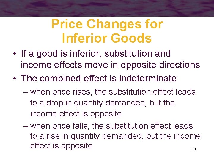 Price Changes for Inferior Goods • If a good is inferior, substitution and income