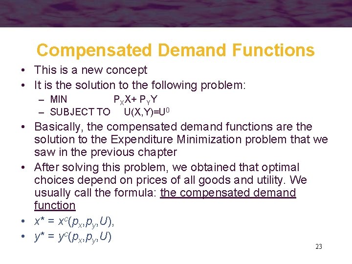 Compensated Demand Functions • This is a new concept • It is the solution