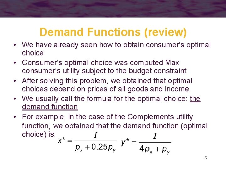 Demand Functions (review) • We have already seen how to obtain consumer’s optimal choice