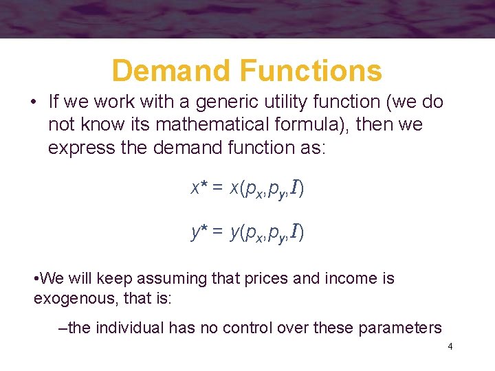 Demand Functions • If we work with a generic utility function (we do not