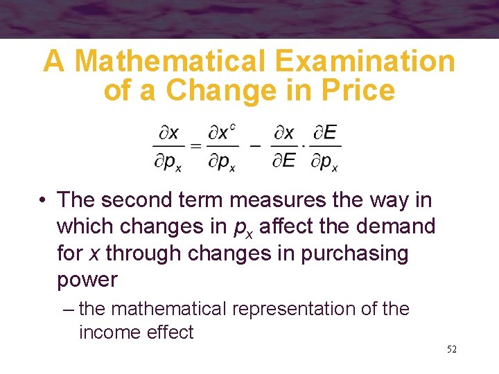 A Mathematical Examination of a Change in Price • The second term measures the