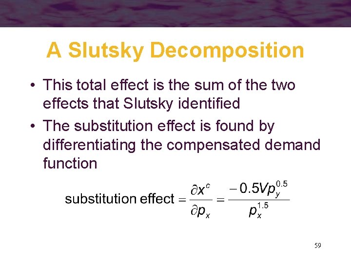 A Slutsky Decomposition • This total effect is the sum of the two effects