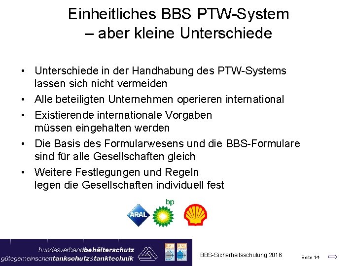 Einheitliches BBS PTW-System – aber kleine Unterschiede • Unterschiede in der Handhabung des PTW-Systems