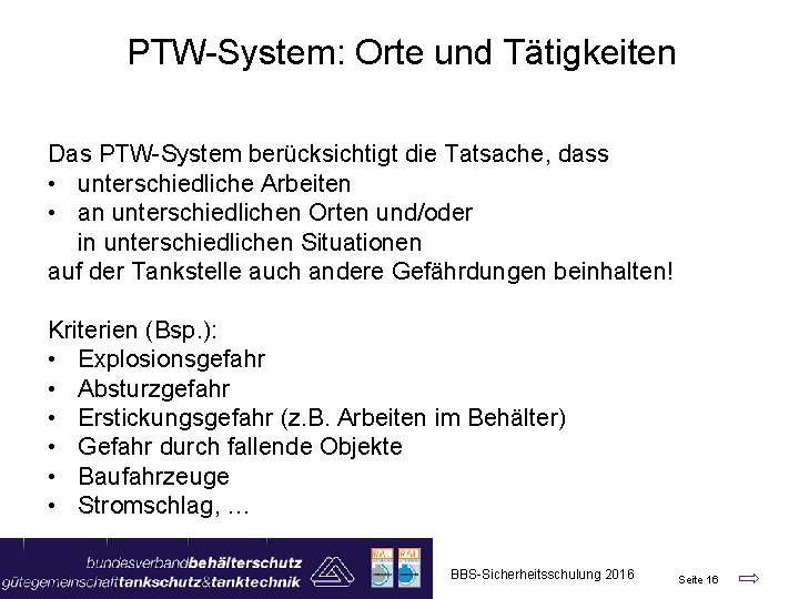 PTW-System: Orte und Tätigkeiten Das PTW-System berücksichtigt die Tatsache, dass • unterschiedliche Arbeiten •