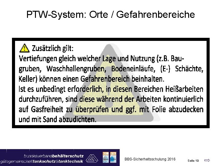 PTW-System: Orte / Gefahrenbereiche BBS-Sicherheitsschulung 2016 Seite 19 