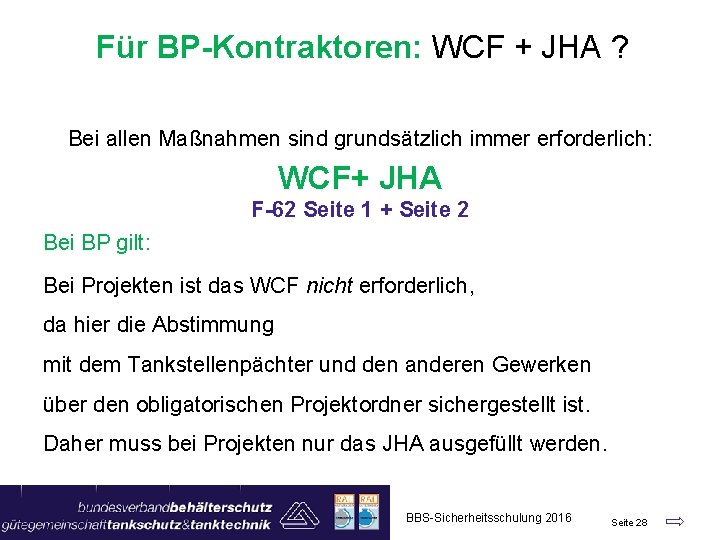 Für BP-Kontraktoren: WCF + JHA ? Bei allen Maßnahmen sind grundsätzlich immer erforderlich: WCF+