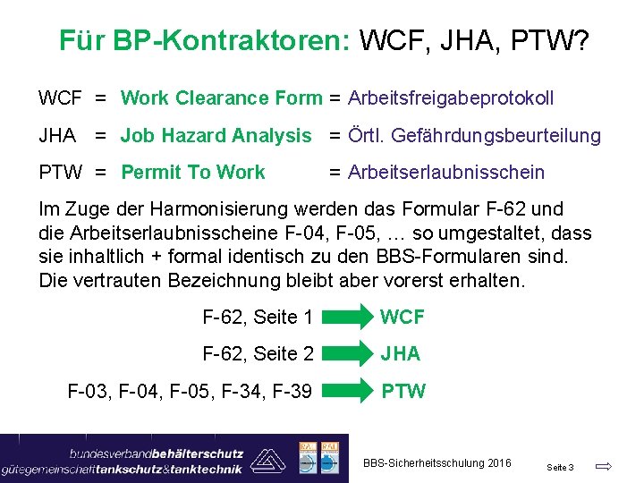 Für BP-Kontraktoren: WCF, JHA, PTW? WCF = Work Clearance Form = Arbeitsfreigabeprotokoll JHA =