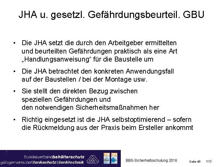 JHA u. gesetzl. Gefährdungsbeurteil. GBU • Die JHA setzt die durch den Arbeitgeber ermittelten