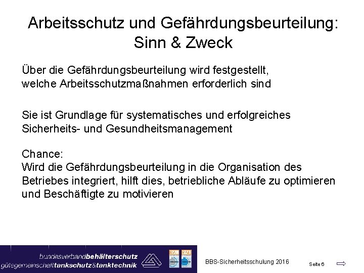 Arbeitsschutz und Gefährdungsbeurteilung: Sinn & Zweck Über die Gefährdungsbeurteilung wird festgestellt, welche Arbeitsschutzmaßnahmen erforderlich