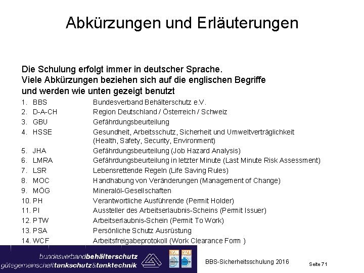 Abkürzungen und Erläuterungen Die Schulung erfolgt immer in deutscher Sprache. Viele Abkürzungen beziehen sich