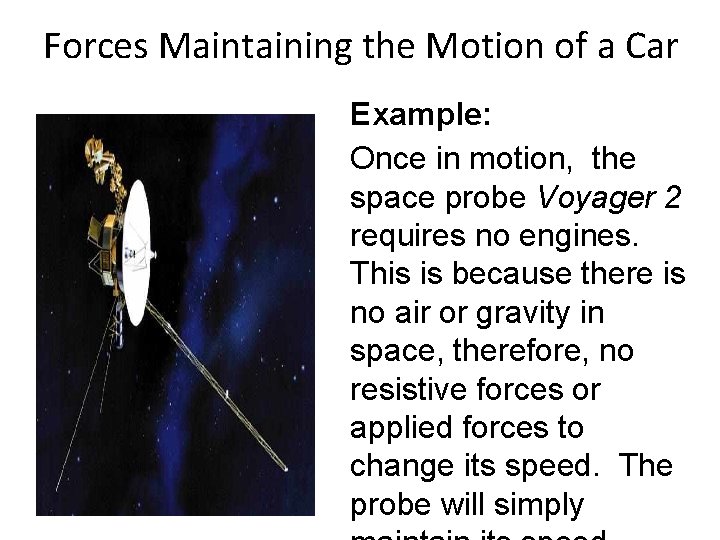 Forces Maintaining the Motion of a Car Example: Once in motion, the space probe