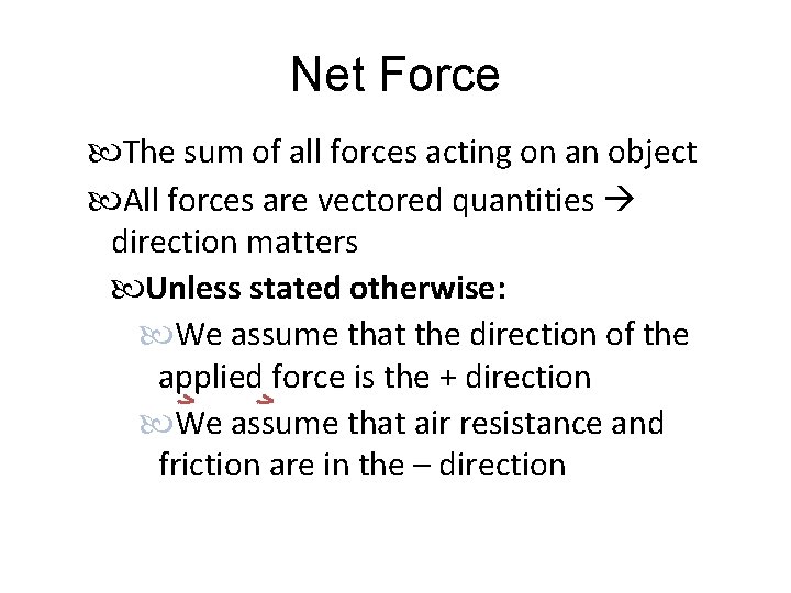 Net Force The sum of all forces acting on an object All forces are