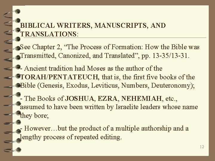 BIBLICAL WRITERS, MANUSCRIPTS, AND TRANSLATIONS: See Chapter 2, “The Process of Formation: How the