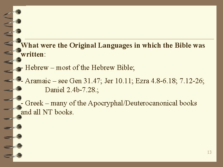 What were the Original Languages in which the Bible was written: - Hebrew –
