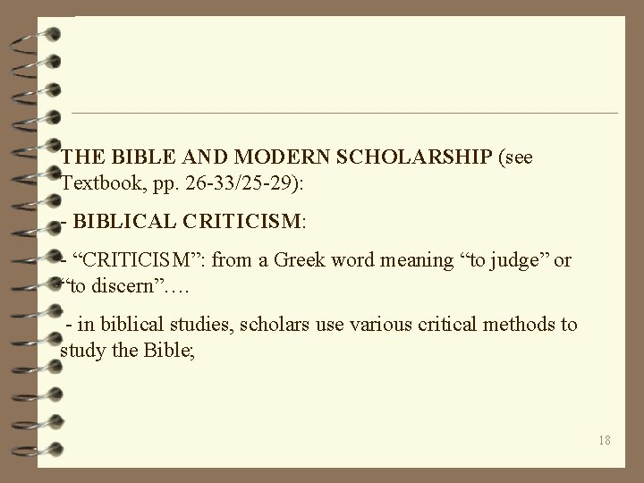 THE BIBLE AND MODERN SCHOLARSHIP (see Textbook, pp. 26 -33/25 -29): - BIBLICAL CRITICISM:
