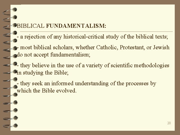 BIBLICAL FUNDAMENTALISM: - a rejection of any historical-critical study of the biblical texts; -