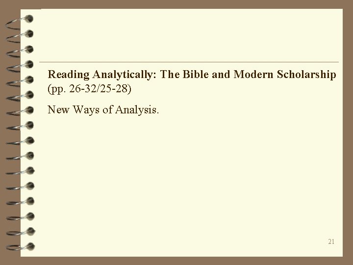 Reading Analytically: The Bible and Modern Scholarship (pp. 26 -32/25 -28) New Ways of