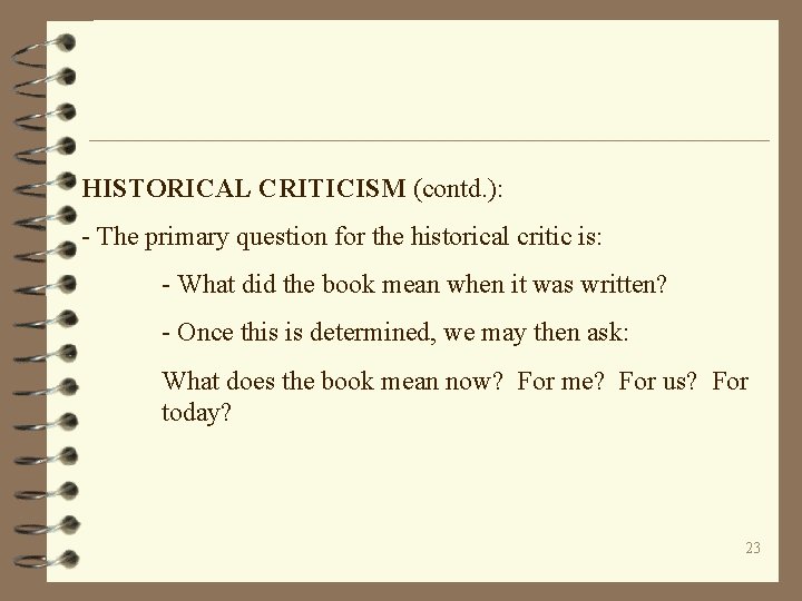 HISTORICAL CRITICISM (contd. ): - The primary question for the historical critic is: -