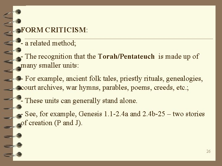 FORM CRITICISM: - a related method; - The recognition that the Torah/Pentateuch is made