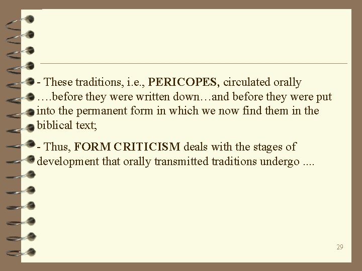 - These traditions, i. e. , PERICOPES, circulated orally …. before they were written