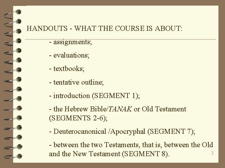 HANDOUTS - WHAT THE COURSE IS ABOUT: - assignments; - evaluations; - textbooks; -