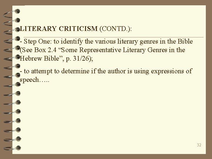 LITERARY CRITICISM (CONTD. ): - Step One: to identify the various literary genres in