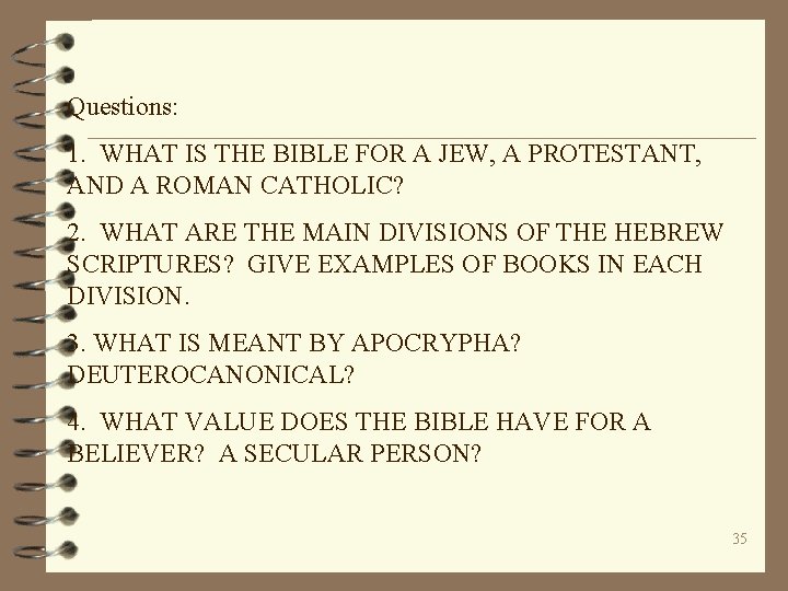 Questions: 1. WHAT IS THE BIBLE FOR A JEW, A PROTESTANT, AND A ROMAN