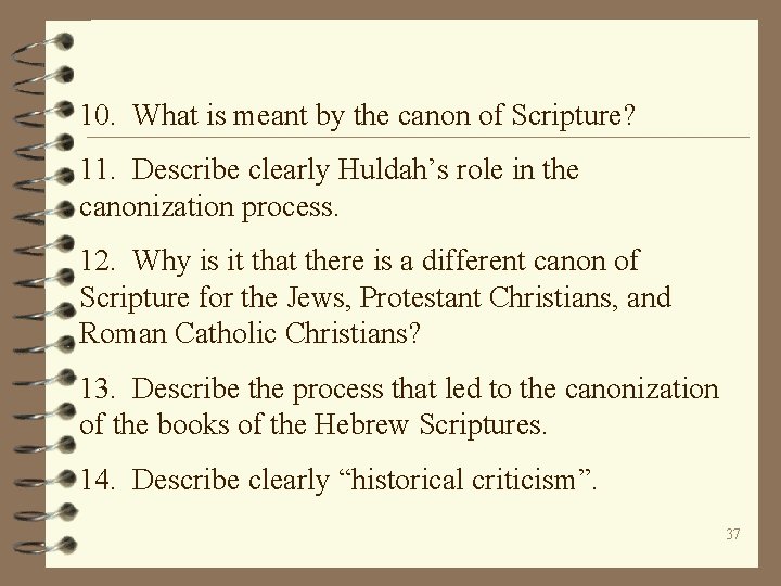 10. What is meant by the canon of Scripture? 11. Describe clearly Huldah’s role