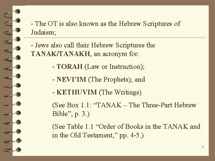 - The OT is also known as the Hebrew Scriptures of Judaism; - Jews
