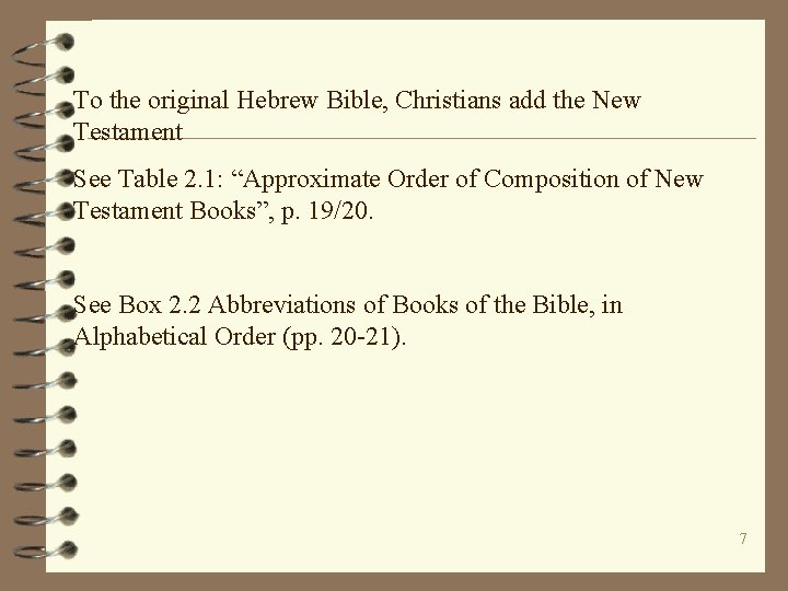 To the original Hebrew Bible, Christians add the New Testament See Table 2. 1: