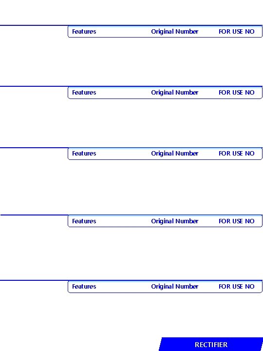 Features Original Number FOR USE NO Features Original Number FOR USE NO RECTIFIER 