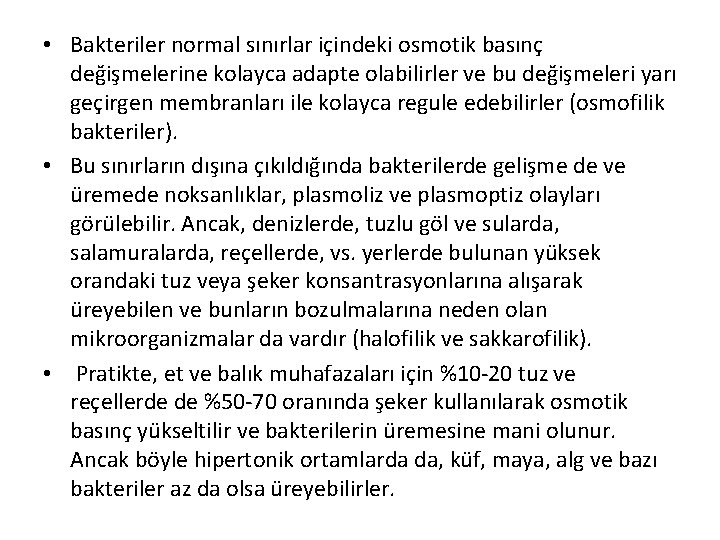  • Bakteriler normal sınırlar içindeki osmotik basınç değişmelerine kolayca adapte olabilirler ve bu