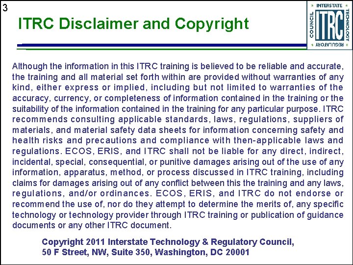 3 ITRC Disclaimer and Copyright Although the information in this ITRC training is believed