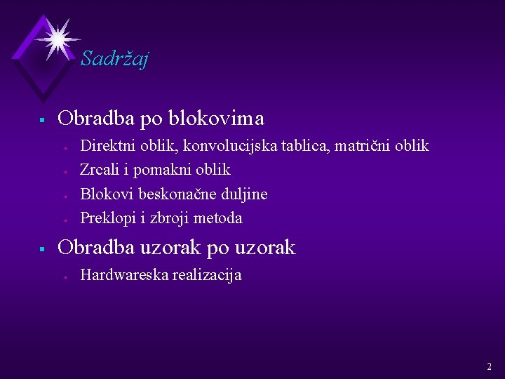 Sadržaj § Obradba po blokovima § § § Direktni oblik, konvolucijska tablica, matrični oblik