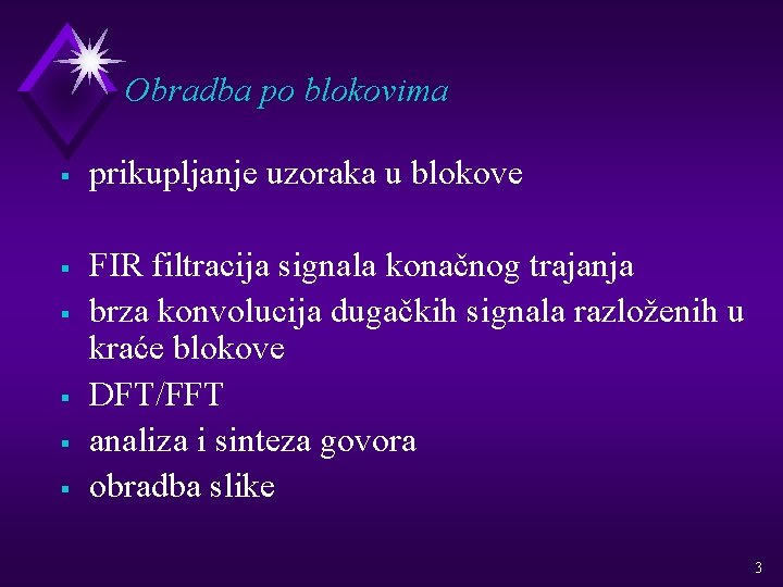 Obradba po blokovima § § § prikupljanje uzoraka u blokove FIR filtracija signala konačnog