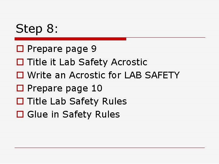 Step 8: o o o Prepare page 9 Title it Lab Safety Acrostic Write