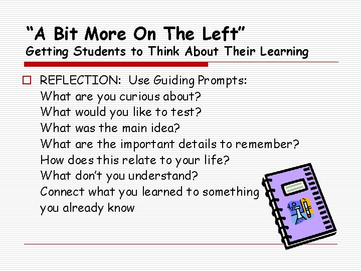 “A Bit More On The Left” Getting Students to Think About Their Learning o