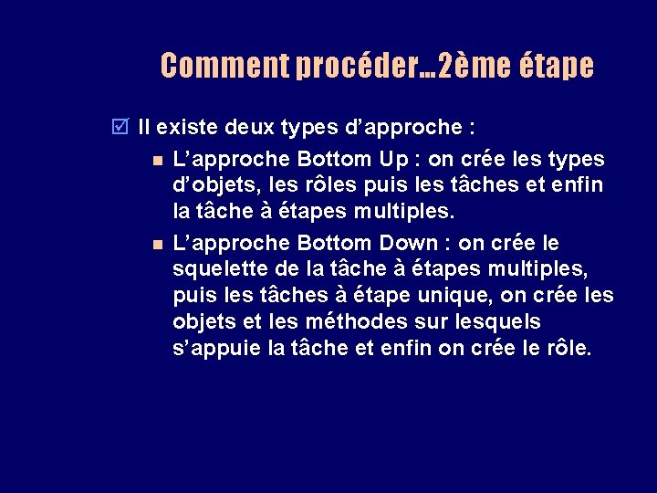 Comment procéder… 2ème étape þ Il existe deux types d’approche : n L’approche Bottom