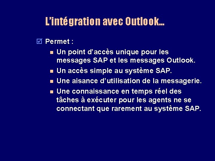 L’intégration avec Outlook… þ Permet : n Un point d’accès unique pour les messages