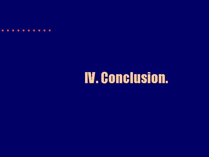 IV. Conclusion. 