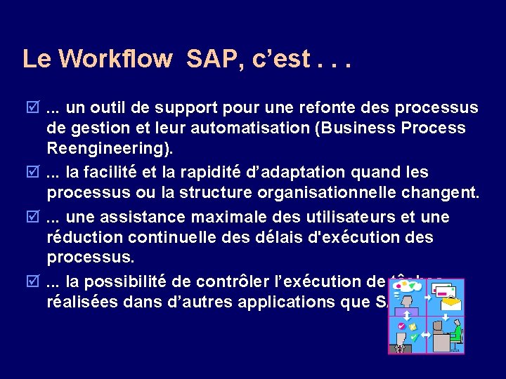 Le Workflow SAP, c’est. . . þ. . . un outil de support pour