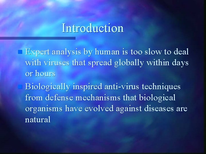 Introduction Expert analysis by human is too slow to deal with viruses that spread