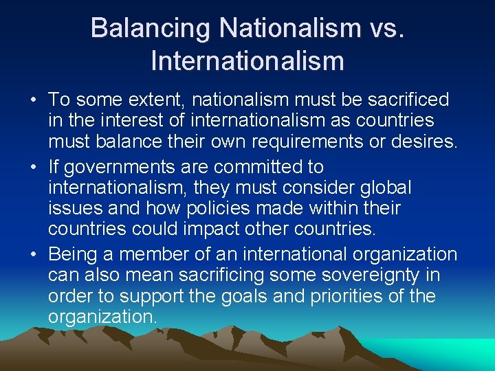 Balancing Nationalism vs. Internationalism • To some extent, nationalism must be sacrificed in the