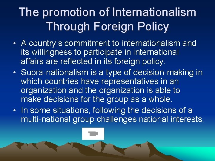 The promotion of Internationalism Through Foreign Policy • A country’s commitment to internationalism and