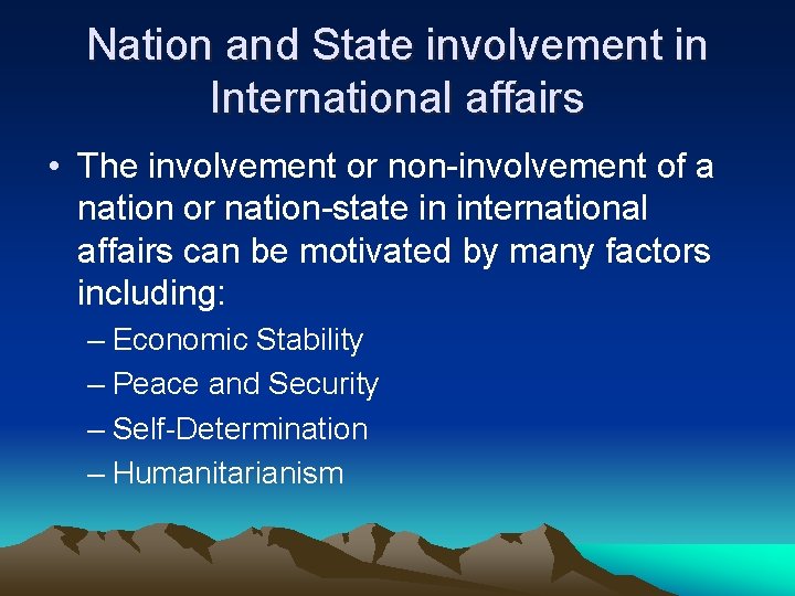 Nation and State involvement in International affairs • The involvement or non-involvement of a