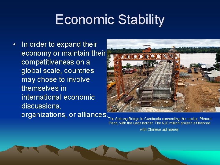 Economic Stability • In order to expand their economy or maintain their competitiveness on